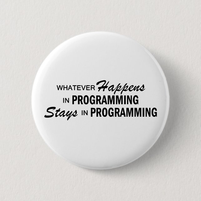 Whatever Happens - Programming 6 Cm Round Badge (Front)