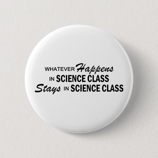 Whatever Happens - Science Class 6 Cm Round Badge (Front)