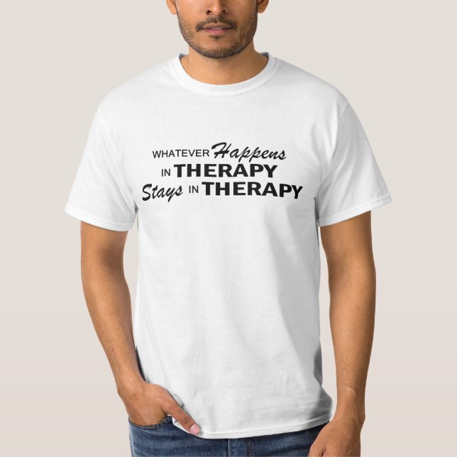 Whatever Happens - Therapy T-Shirt (Front)