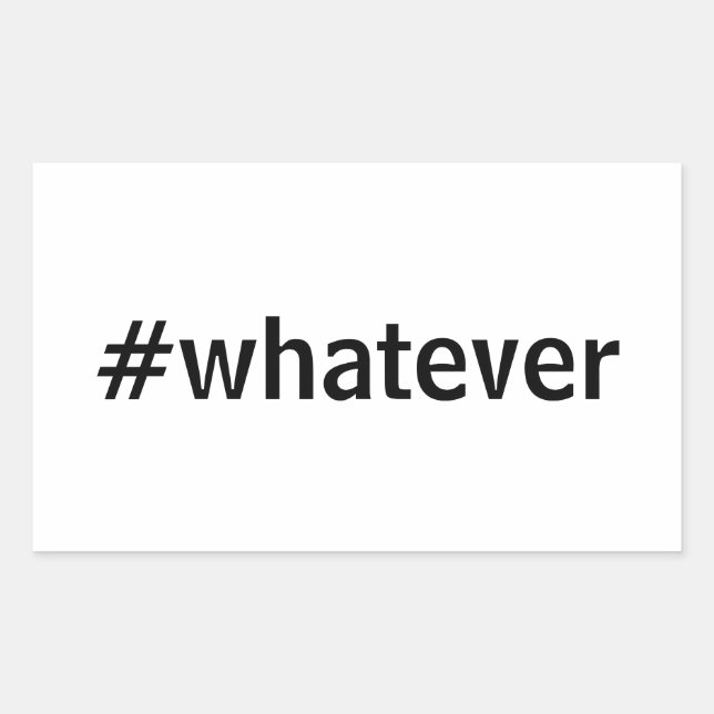 Whatever Hashtag Rectangular Sticker (Front)