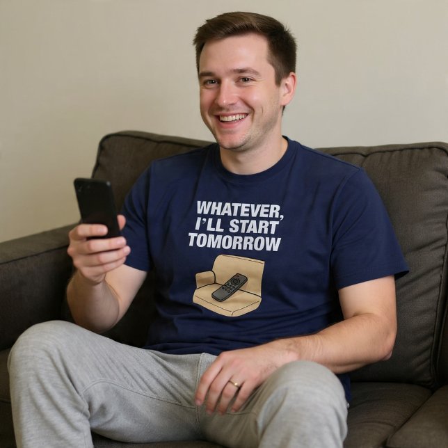 Whatever, I’ll Start Tomorrow Lazy T-Shirt (Creator Uploaded)
