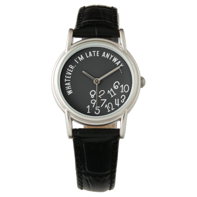 Whatever, I'm Late Anyway, Funny Black on White Watch (Front)