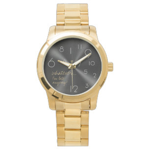 whatever, I'm late anyway - Modern Watch