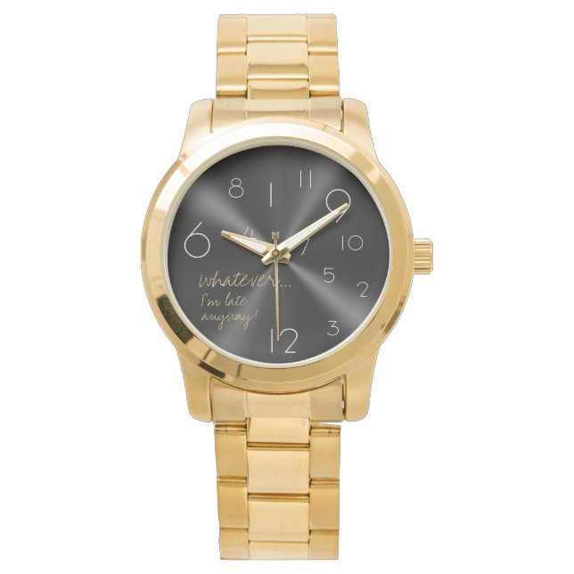 whatever, I'm late anyway - Modern Watch (Front)