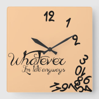 Whatever, I'm late anyway (peach) Square Wall Clock