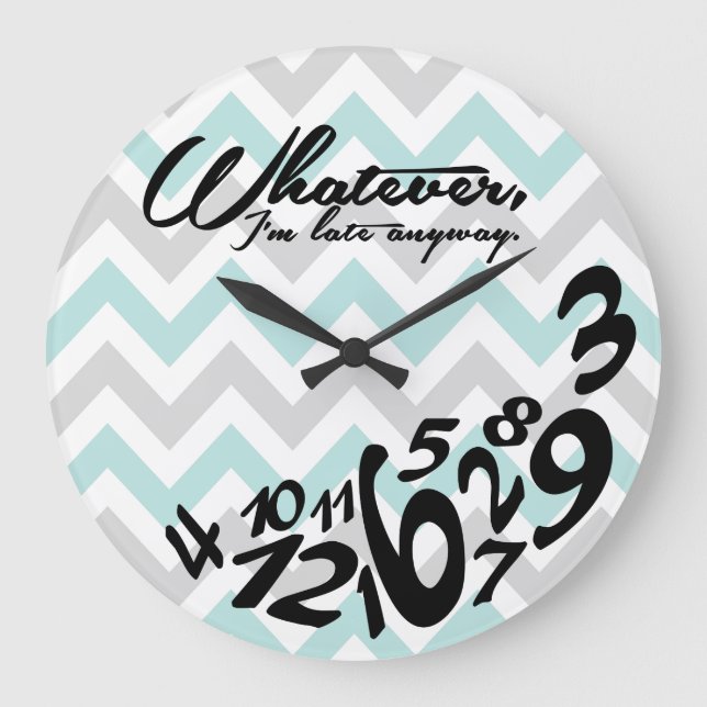 whatever, I'm late anyway - teal blue and gray Large Clock (Front)