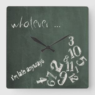Whatever, I'm Late Anyways Chalkboard Square Wall Clock