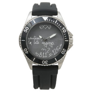 Whatever, I'm late anyways - chalkboard Watch