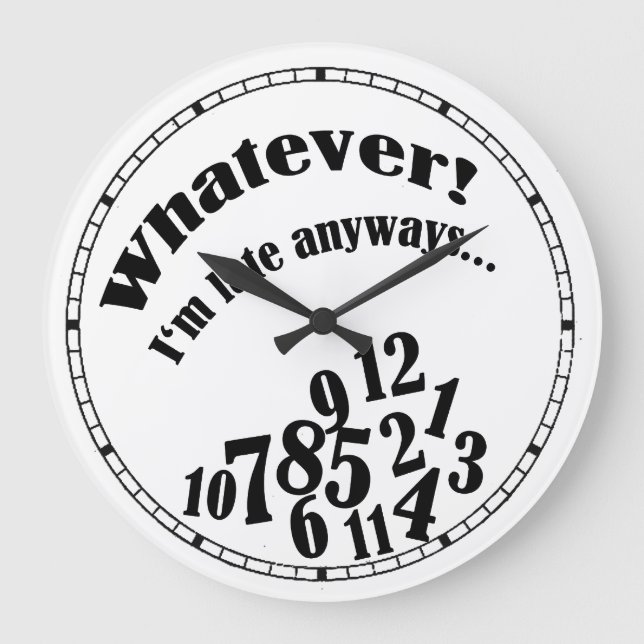Whatever! I'm late anyways.... funny clock (Front)
