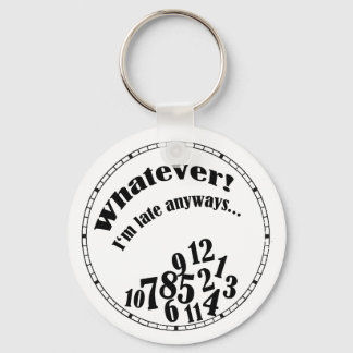 Whatever! I'm late anyways... funny humour Key Ring