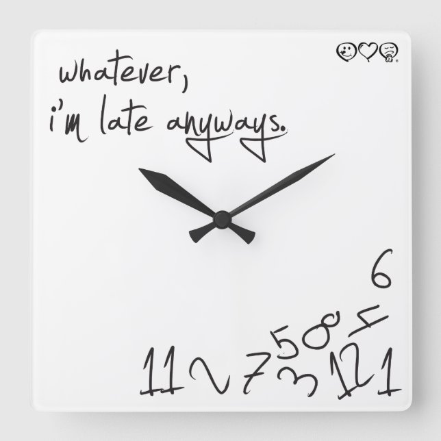 Whatever, I'm Late Anyways Square Wall Clock (Front)
