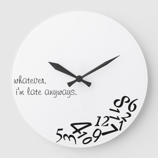 ~Whatever, I'm Late Anyways~ WALL CLOCK, CUSTOMIZE Large Clock (Front)