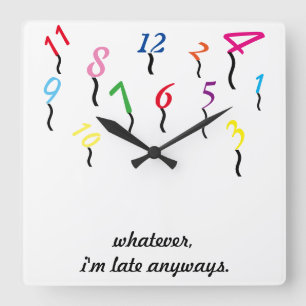 ~Whatever, I'm Late Anyways~ WALL CLOCK, CUSTOMIZE Square Wall Clock