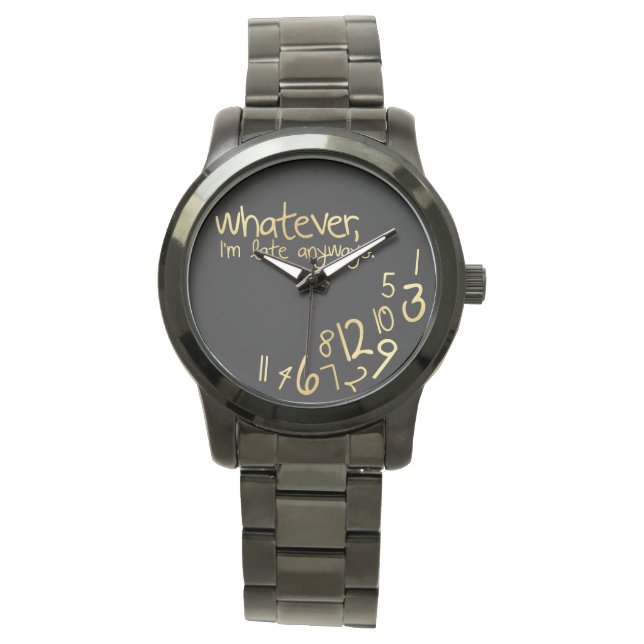 Whatever, I'm late anyways Watch (Front)