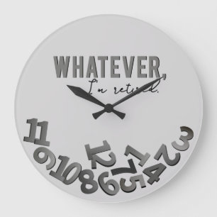 Whatever, I'm retired, Grey Acrylic Wall Clock