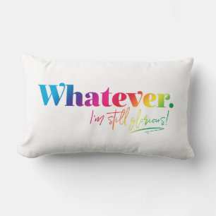 Whatever. I'm still glorious! Lumbar Cushion