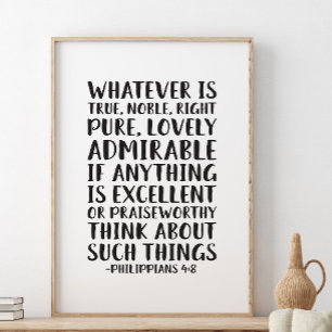 Whatever Is True Noble Right, Philippians 4:8 Post Poster