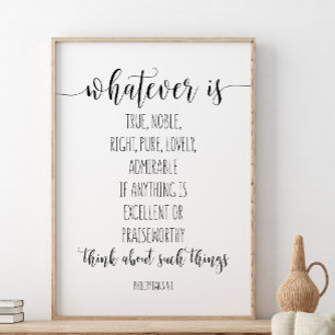 Whatever Is True Noble Right, Philippians 4:8 Poster