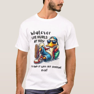 Whatever Life Hurls At You T-Shirt
