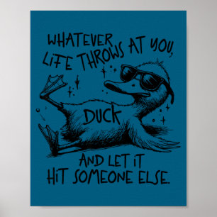 Whatever life throws at and let hit someone else poster
