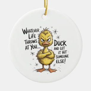 Whatever Life Throws At You Duck Funny Quote Ceramic Ornament
