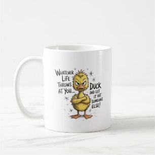 Whatever Life Throws At You Duck Funny Quote  Coffee Mug
