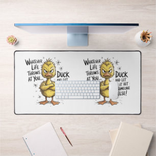 Whatever Life Throws At You Duck Funny Quote Desk Mat