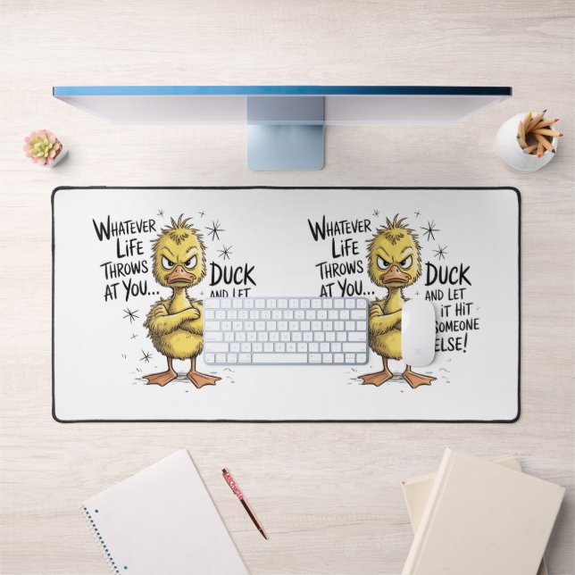 Whatever Life Throws At You Duck Funny Quote  Desk Mat (Office 1)