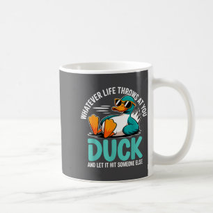 Whatever Life Throws At You Duck Funny Quote Humor Coffee Mug