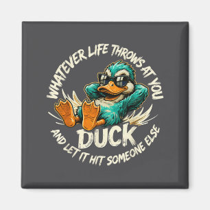 Whatever Life Throws At You Duck Funny Quote Humor Magnet