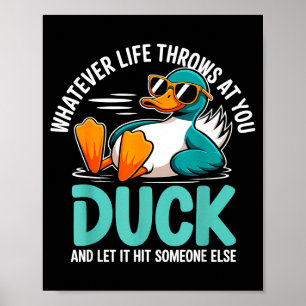 Whatever Life Throws At You Duck Funny Quote Humor Poster