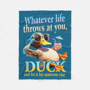 Whatever Life Throws At You Duck Funny Quote Relax Fleece Blanket