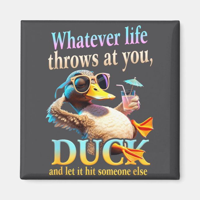 Whatever Life Throws At You Duck Funny Quote Relax Magnet (Front)