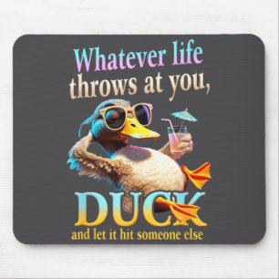 Whatever Life Throws At You Duck Funny Quote Relax Mouse Pad
