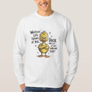 Whatever Life Throws At You Duck Funny Quote T-Shirt