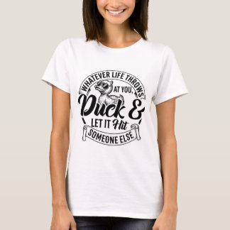 Whatever Life Throws At You Duck Shirt Funny Cool