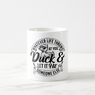 Whatever Life Throws At You Duck Shirt Funny Cool Coffee Mug