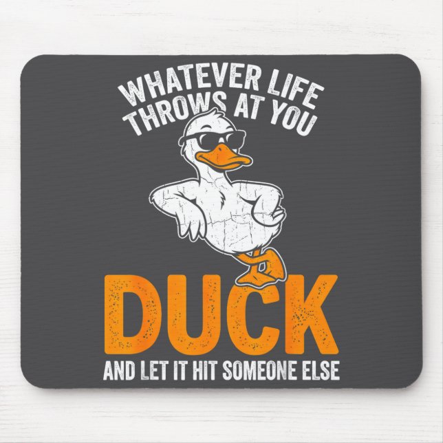 Whatever Life Throws At You Funny Duck Quote Men W Mouse Pad (Front)