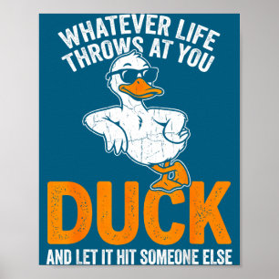 Whatever Life Throws At You Funny Duck Quote Men W Poster