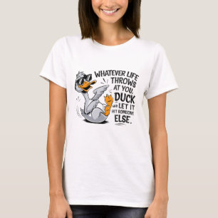 Whatever Life Throws at You Funny Duck T-Shirt