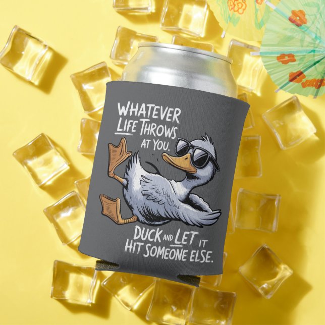 Whatever Life Throws At You Funny Sarcastic Duck  Can Cooler (In Situ Summer)