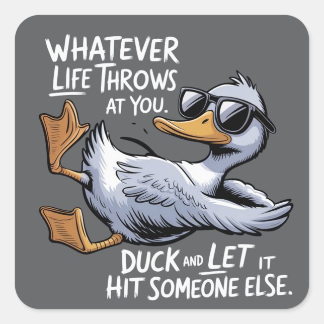 Whatever Life Throws At You Funny Sarcastic Duck  Square Sticker (Front)