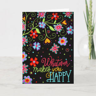 ’Whatever Makes You Happy’ Black Fun Floral Card