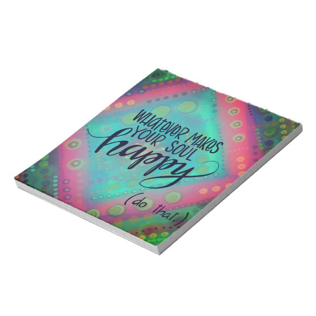 Whatever Makes You Happy Pretty Notepad (Rotated)