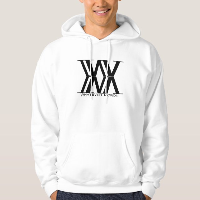 whatever moron! hoodie (Front)