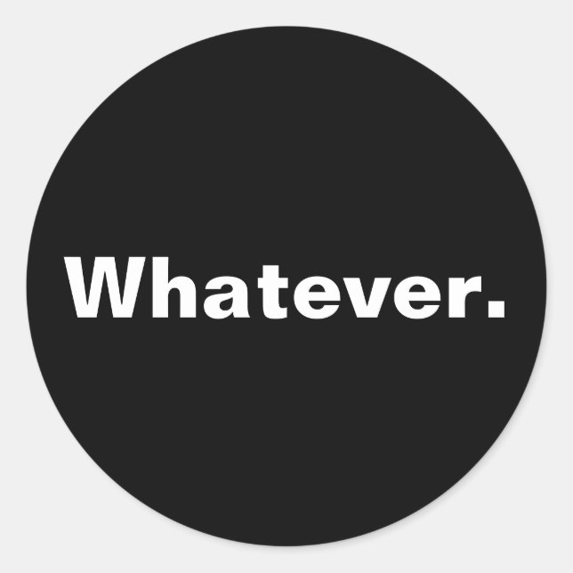 Whatever one word minimalism design classic round sticker (Front)