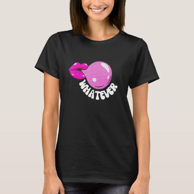 Whatever Pop Lips Bubble Gum Careless Attitude T-Shirt (Front)