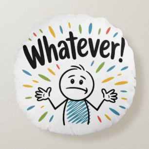 Whatever! Round Cushion
