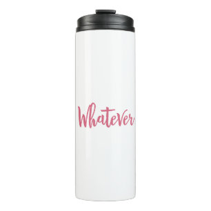 whatever slogan thermal tumbler