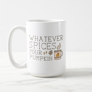 Whatever Spices Your Pumpkin Coffee Mug